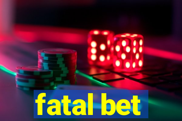 fatal bet